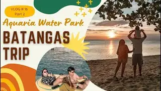 Aquaria Water Park, Calatagan Batangas 2022 - Part 2 | Day Tour Travel Requirements (Alert 1)