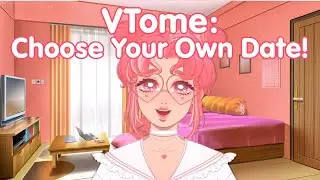 VTome: Choose Your Own Date! (Ep 1, Part 1)