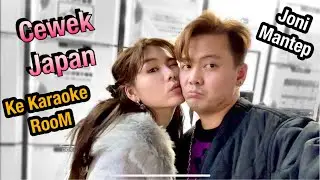 AJAK WANITA JAPAN  KE ROOM MINTA DI KARAOKEIN SI JONI