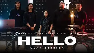 Hello - Ular Berbisa // Cover by Alive Feat. Utari Lugia