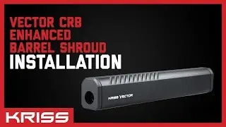 Vector CRB Enhanced Barrel Shroud Installation