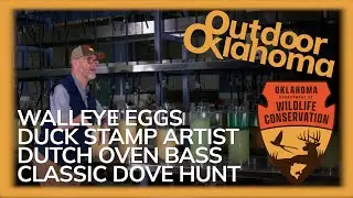 Outdoor Oklahoma 4912 (Walleye Eggs, Duck Stamp Artist, Dutch Oven Bass, Dove Hunt, Osage WMA)