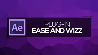 Plugin Ease and Wizz  | After Effects