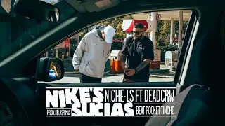 5.NICHE LS & POCKET TINCHO FT DEADCRW - NIKE'S SUCIAS (VIDEOCLIP OFICIAL)