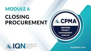 Module 6 - Video 5 - Closing Procurement