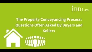 The Property Conveyancing Process: Questions Often Asked By Buyers and Sellers