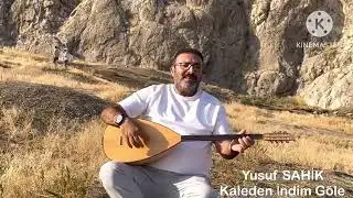 Yusuf SAHİK- Kaleden İndim Göle