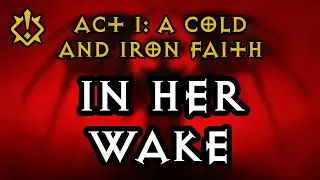 Diablo IV Main Quest | In Her Wake | Act I: A Cold and Iron Faith (6/19)