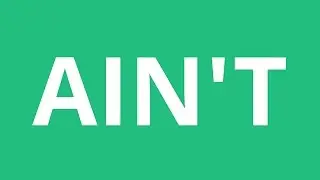 How To Pronounce Ain'T - Pronunciation Academy