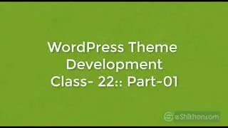 #Webdesigning- With WordPress - Class 22 - Part 1