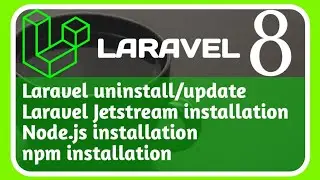 jetstream, nodejs, laravel uninstall/install process in  Laravel ||   ( 