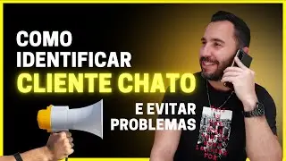 Como IDENTIFICAR um CLIENTE CHATO que vai te dar problema?