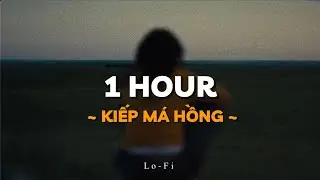 Kiếp Má Hồng - TLong x Quanvrox「Lofi Ver.」/ 1 Hour Lyrics Video