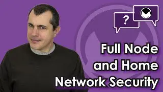 Bitcoin Q&A: Full Node and Home Network Security