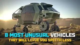8 Most Unusual Vehicles - Future Tech Transportation Systems