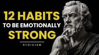 10 Habits of Emotionally Strong People | Stoic Principles