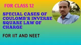 ELECTROSTATICS- 4| special cases of coulomb's inverse square law of charge | for IIT and NEET.