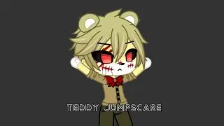 Teddy Jumpscare Version Gacha Club