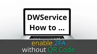 DWService - How to enable Two-Factor Authentication without the QR Code