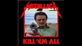 Metallica songs but its Breaking Bad Universe