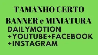 TAMANHO CERTO BANNER DAILYMOTION MINIATURA CAPA DE VIDEoS