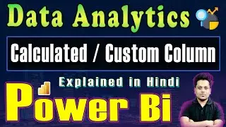 #22 Add Calculated Columns | Custom Column in Power BI | Data Analytics