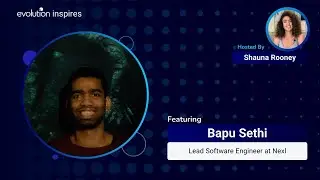 AU Evo Inspires #23 - Bapu Sethi, Lead Software Engineer at Nexl
