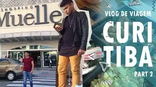 EXPLORANDO CURITIBA #Viagem PARTE 2 | ESTILO CAMALEÃO