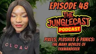 The JungleCast Podcast: Pixels, Plushies & Panic: The Many Worlds of ThxWanderer (Episode 48)