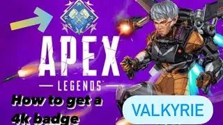 How to get a 4K Badge with Valk