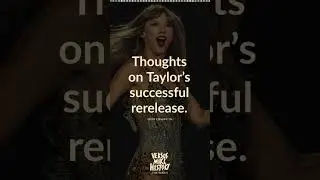Thoughts on Taylor’s successful rerelease