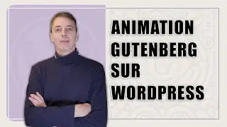 Gutenberg animation - Créer des animations Wordpress