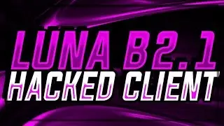 Luna B2.1 | Новый топовый чит | Обход многих анти читов