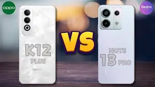 Oppo K12 Plus vs Redmi Note 13 Pro 5G | Full Comparison 🔥