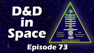 Endurance Campaign: Mission 6, Episode 2 | D&D in Space!