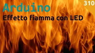 Effetto fiamma con LED, Arduino e numeri casuali - Video 310
