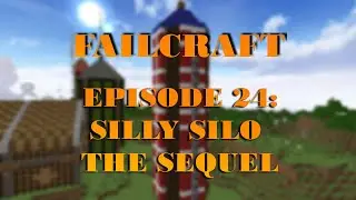 Failcraft Episode 24: Silly Silo the Sequel!