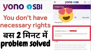 You don't have necessary rights to do the transaction from this account | Yono sbi payment problem |