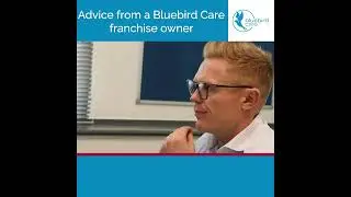 Advice from a Bluebird Care Franchise Owner