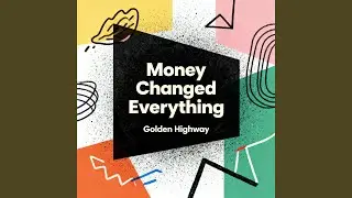Money Changed Everything