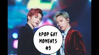 KPOP | GAY MOMENTS #3