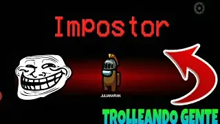 TROLLEANDO A GENTE EN AMONG US SIENDO IMPOSTOR 🤣🤣🤣