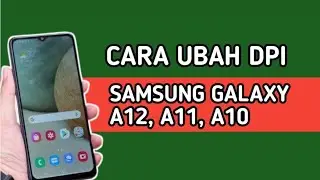 CARA UBAH DPI DI HP SAMSUNG A12, A11, A10
