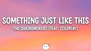 The Chainsmokers - Something Just Like This (Lyrics) feat. Coldplay