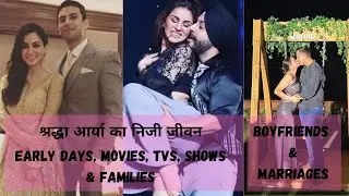 Shraddha Arya Personal Life | From birth till Kundali Bhagya | From Boyfriends to Marriage