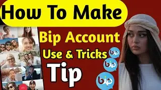 How To make Bip Account 2023 | How To Use Bip App | Bip Tips and tricks | big ko kayse istmal karye