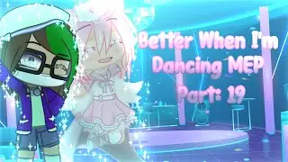 Better When I'm Dancing MEP Part: 19 ||#BetterWhenImDancing||