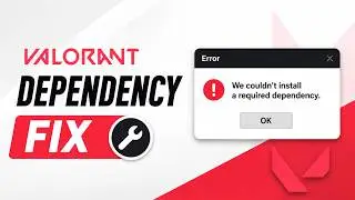 Fix “We Couldn’t Install a Required Dependency” Valorant Error (2026)