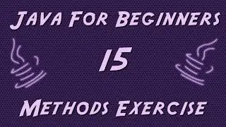 Learn Java for Beginners - 15 - Methods Exercise