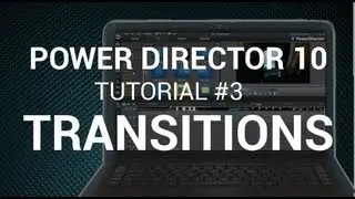 Power Director 10 Tutorial #3-Transitions (CUTRLE1213)